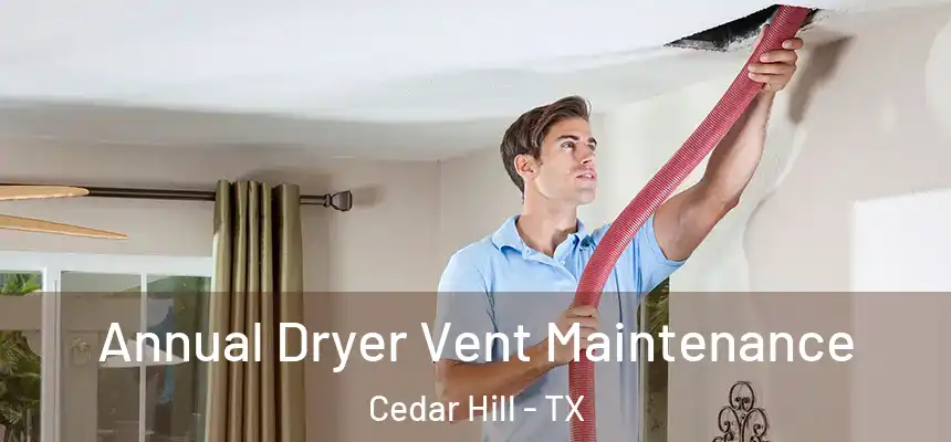 Annual Dryer Vent Maintenance Cedar Hill - TX