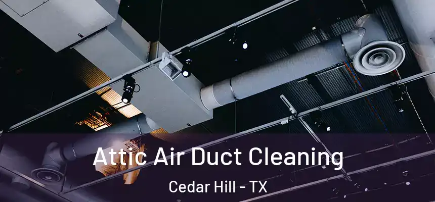  Attic Air Duct Cleaning Cedar Hill - TX
