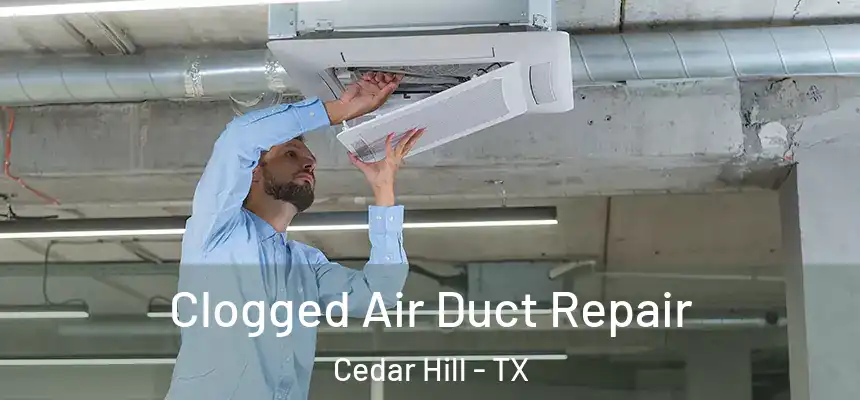  Clogged Air Duct Repair Cedar Hill - TX