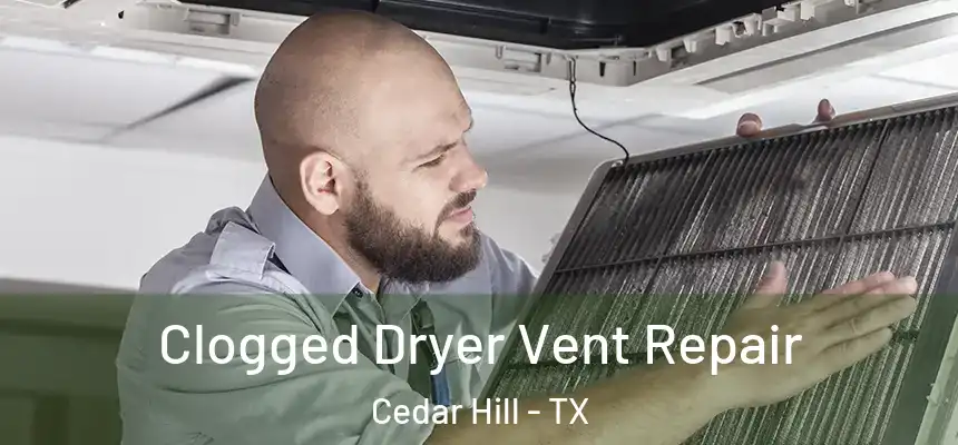  Clogged Dryer Vent Repair Cedar Hill - TX