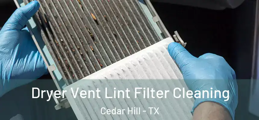  Dryer Vent Lint Filter Cleaning Cedar Hill - TX