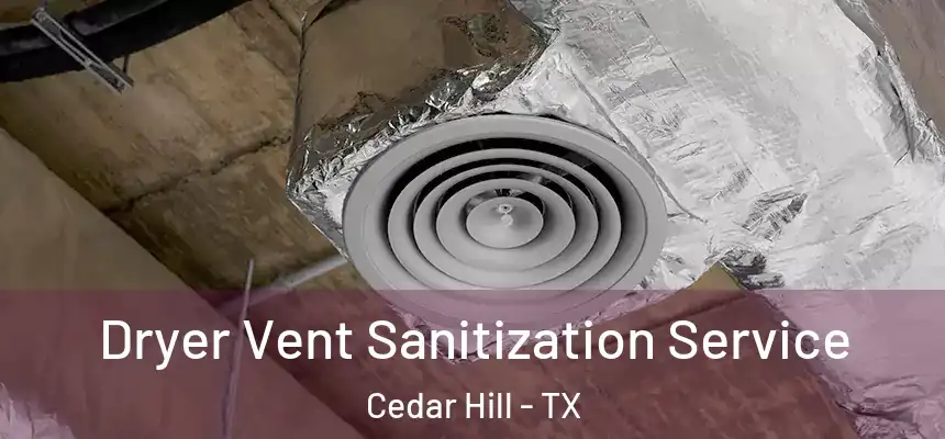  Dryer Vent Sanitization Service Cedar Hill - TX