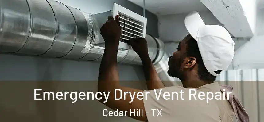  Emergency Dryer Vent Repair Cedar Hill - TX