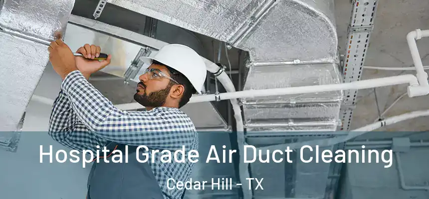  Hospital Grade Air Duct Cleaning Cedar Hill - TX
