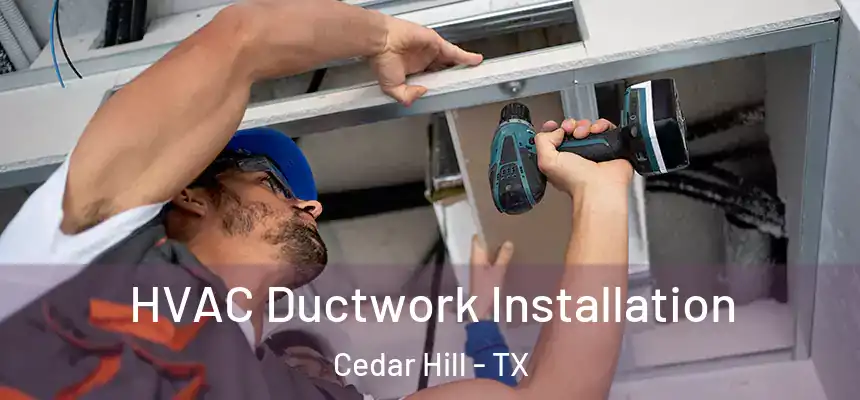  HVAC Ductwork Installation Cedar Hill - TX