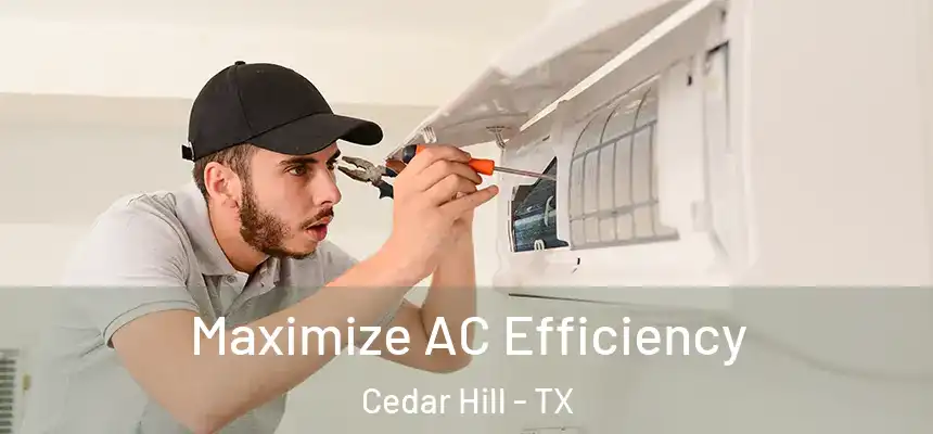 Maximize AC Efficiency Cedar Hill - TX