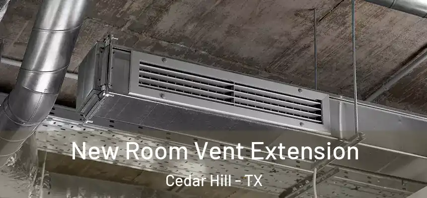 New Room Vent Extension Cedar Hill - TX