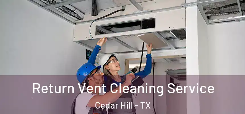 Return Vent Cleaning Service Cedar Hill - TX